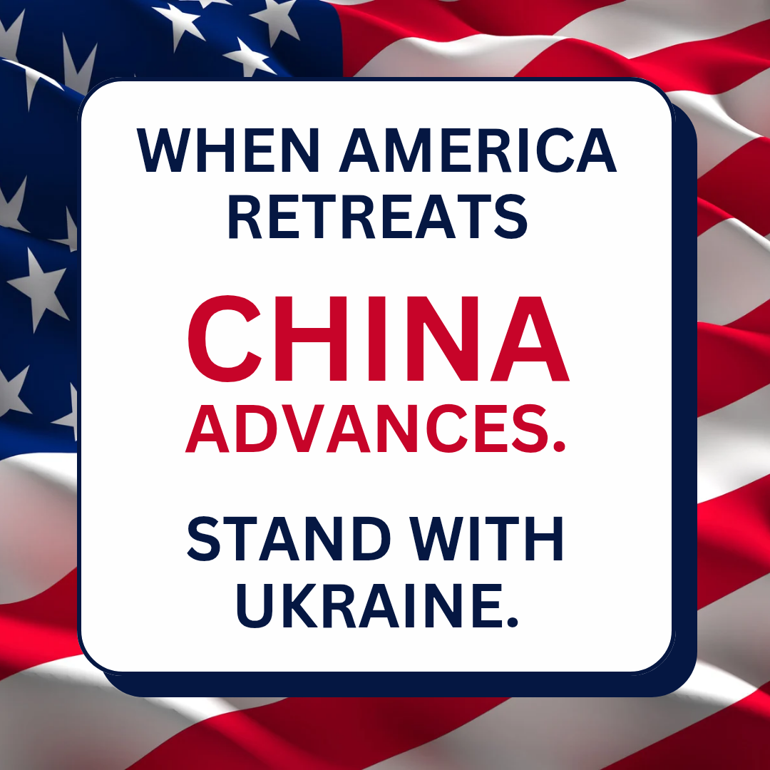 When America retreats, China advances. Stand with Ukraine