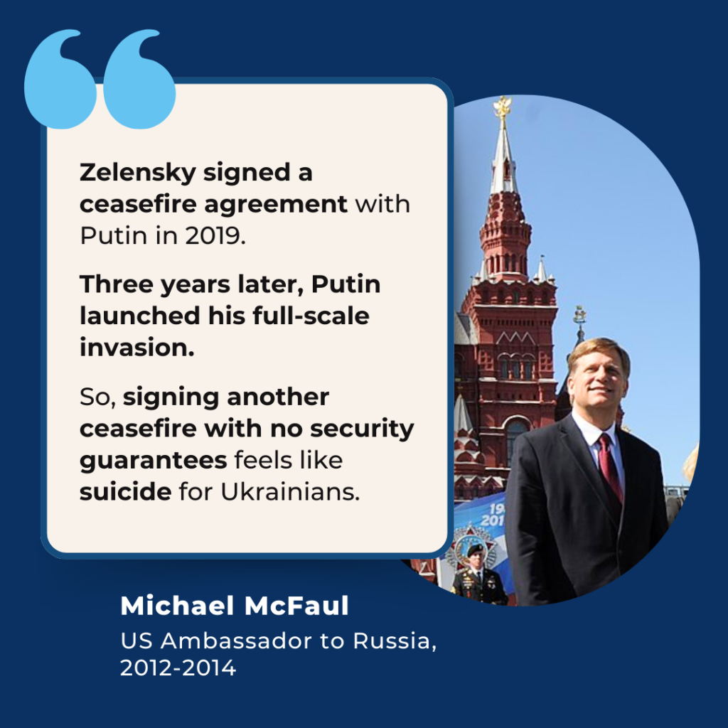 "Zelensky signed a ceasefire agreement with Putin in 2019. Three years later, Putin launched his full-scale invasion. So, signing another ceasefire with no security guarantees feels like suicide for Ukrainians." - Michael McFaul, US Ambassador to Russia 2012-2014