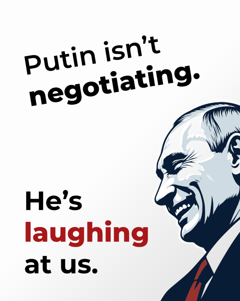 Putin isn’t negotiating. He’s laughing at us. 4
